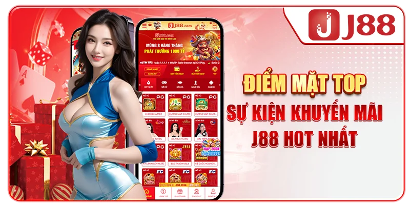“Điểm mặt” top sự kiện khuyến mãi J88 hot nhất