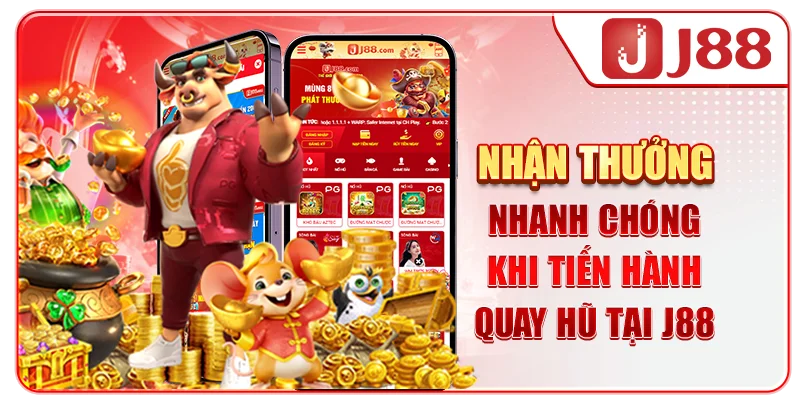 Nhận thưởng nhanh chóng khi tiến hành quay hũ tại J88