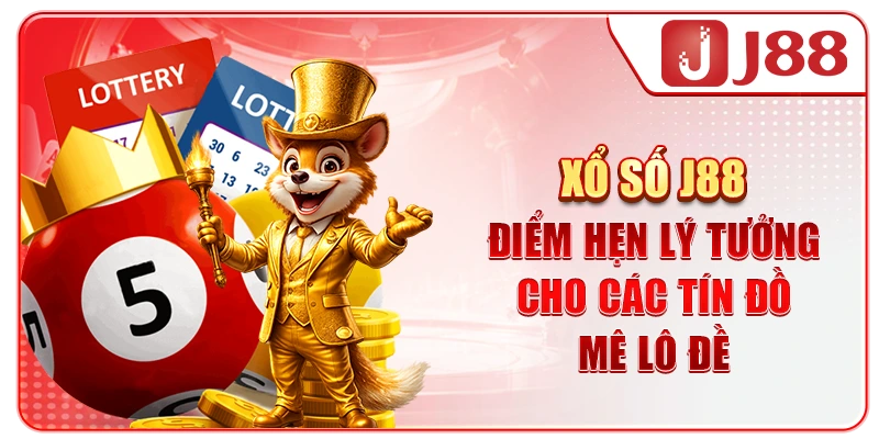 Xổ Số J88 - Điểm Hẹn Lý Tưởng Cho Các Tín Đồ Mê Lô Đề